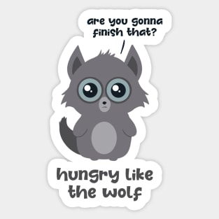 Hungry Like the Wolf Sticker